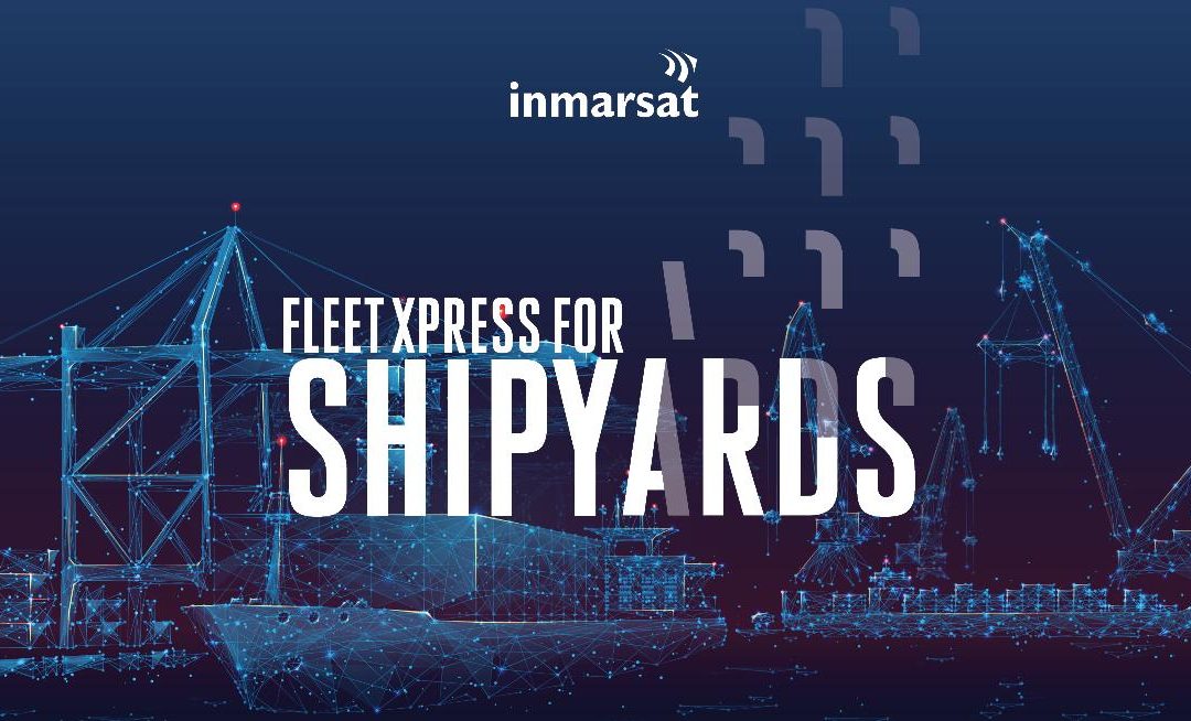 Inmarsat Launches Fleet Xprerss For Shipyards