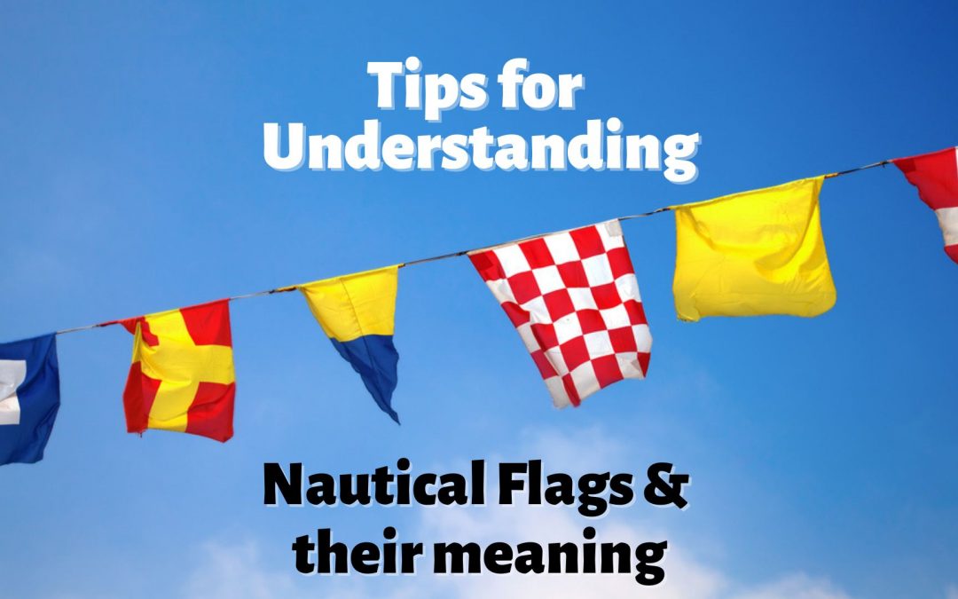 Tips for Understanding Nautical Flags & their Meaning