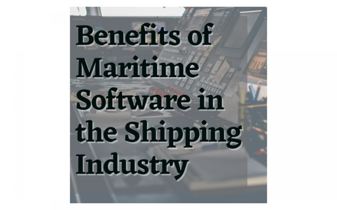 Benefits of Maritime Software in the Shipping Industry